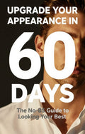 The 60-Day Upgrade: Transform Your Appearance, Confidence & Lifestyle
