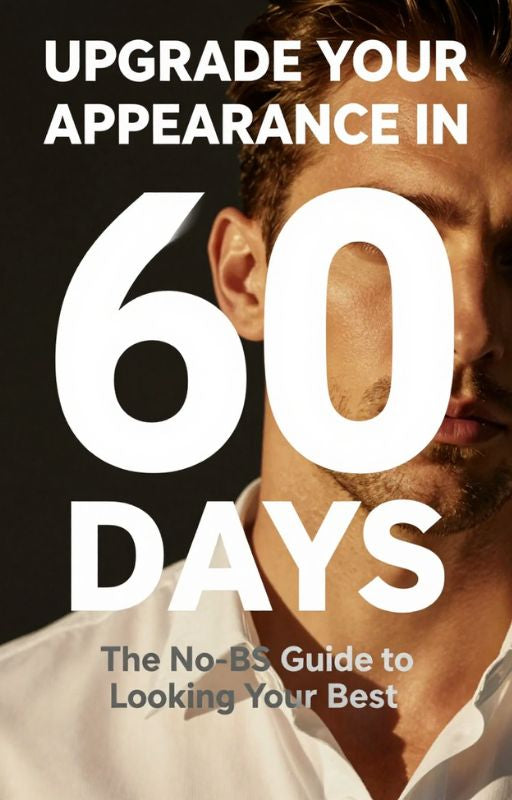The 60-Day Upgrade: Transform Your Appearance, Confidence & Lifestyle